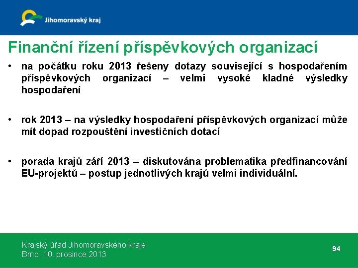 Finanční řízení příspěvkových organizací • na počátku roku 2013 řešeny dotazy související s hospodařením