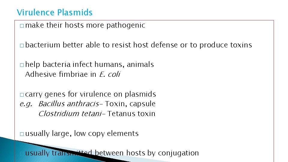 Virulence Plasmids � make their hosts more pathogenic � bacterium better able to resist