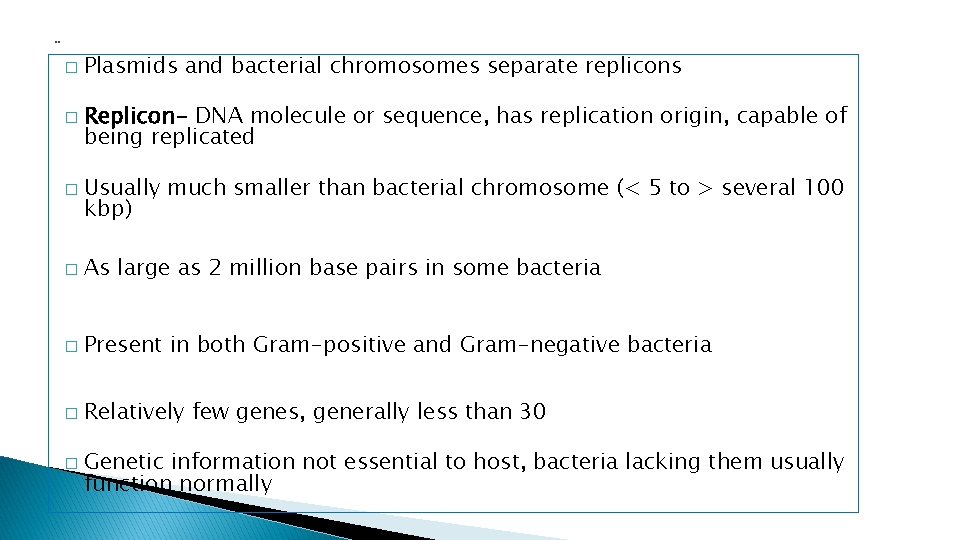 . . � � � Plasmids and bacterial chromosomes separate replicons Replicon- DNA molecule