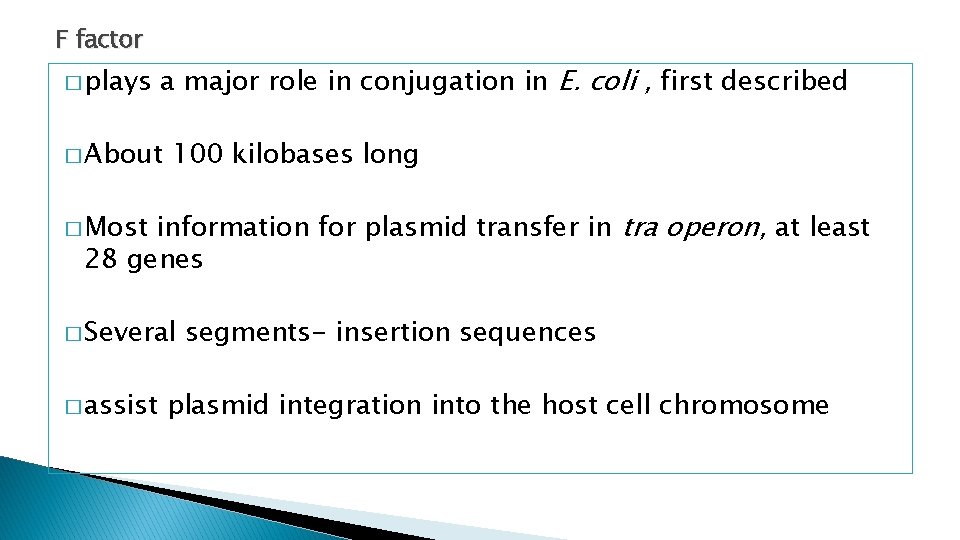 F factor � plays a major role in conjugation in E. coli , first