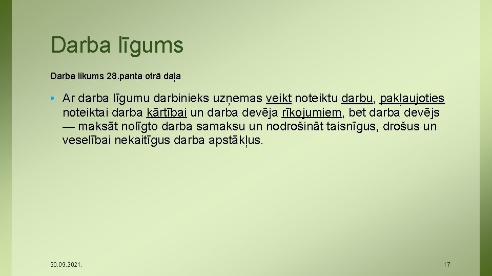 Darba līgums Darba likums 28. panta otrā daļa • Ar darba līgumu darbinieks uzņemas