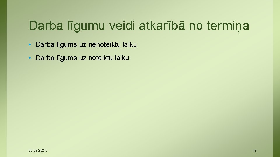 Darba līgumu veidi atkarībā no termiņa • Darba līgums uz nenoteiktu laiku • Darba