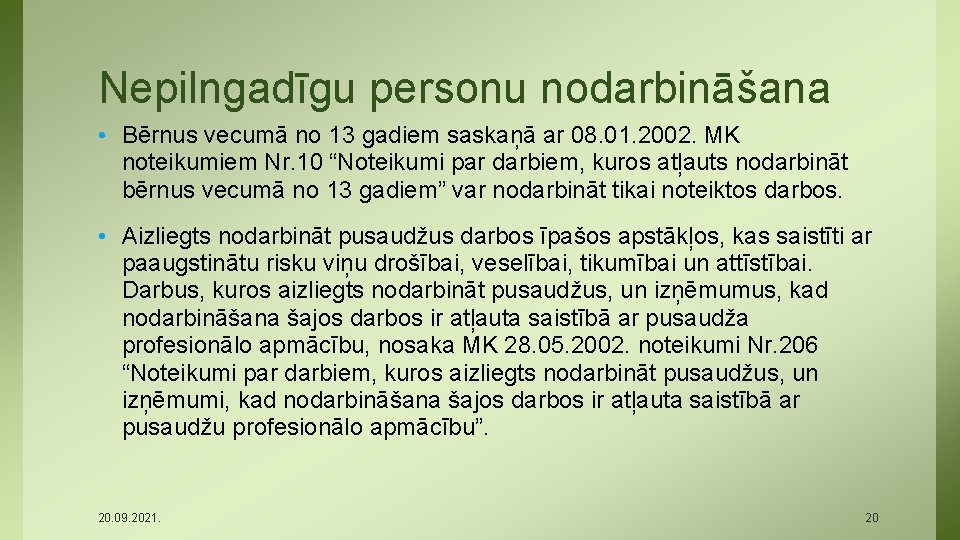 Nepilngadīgu personu nodarbināšana • Bērnus vecumā no 13 gadiem saskaņā ar 08. 01. 2002.