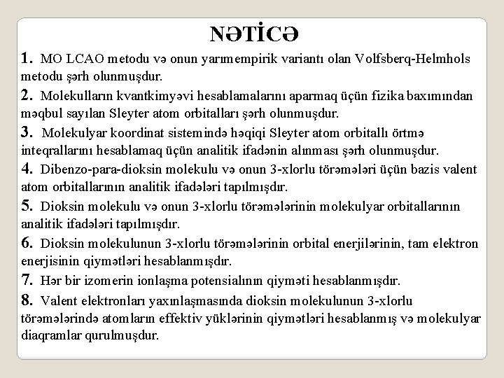 NƏTİCƏ 1. MO LCAO metodu və onun yarımempirik variantı olan Volfsberq-Helmhols metodu şərh olunmuşdur.