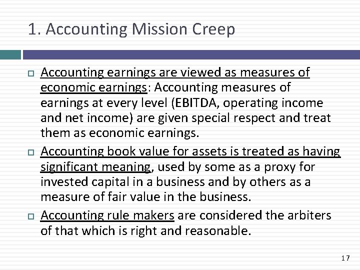 1. Accounting Mission Creep Accounting earnings are viewed as measures of economic earnings: Accounting