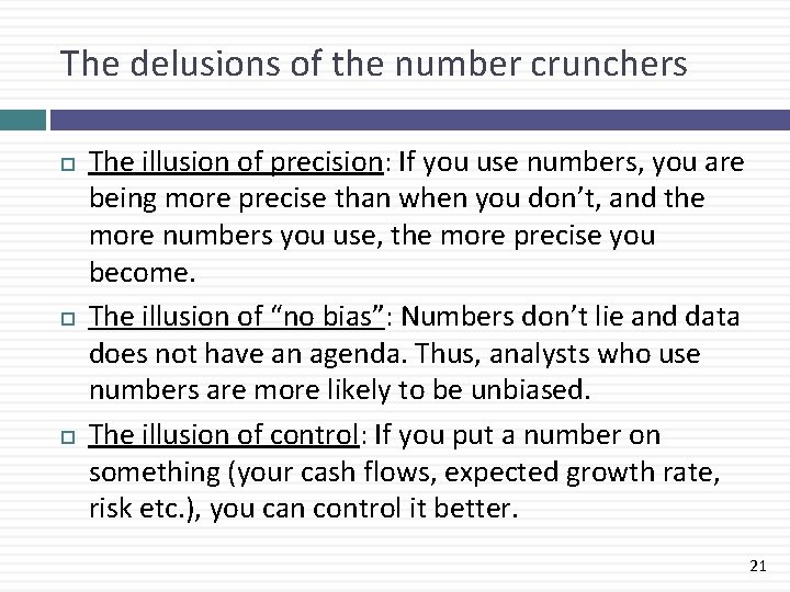 The delusions of the number crunchers The illusion of precision: If you use numbers,