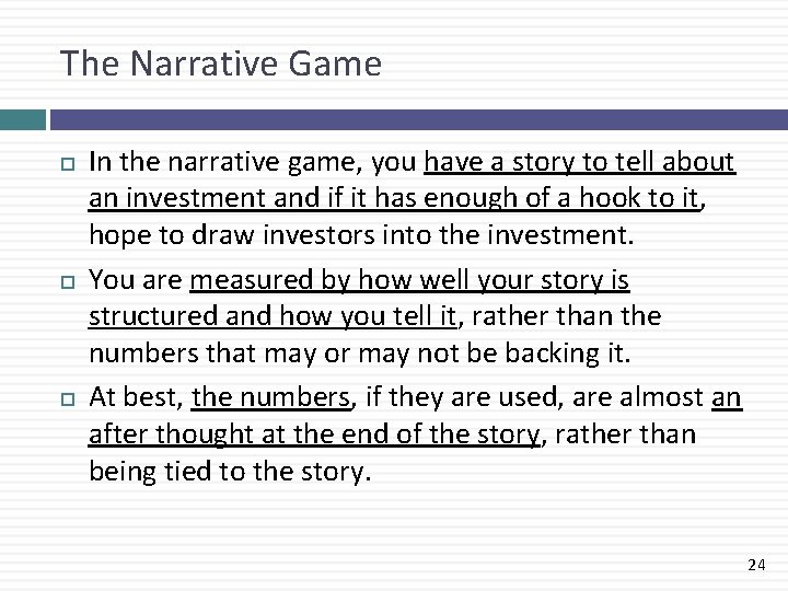 The Narrative Game In the narrative game, you have a story to tell about