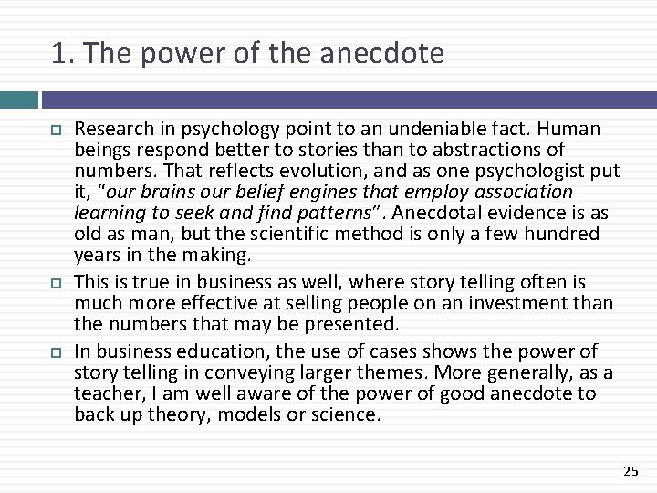 1. The power of the anecdote Research in psychology point to an undeniable fact.