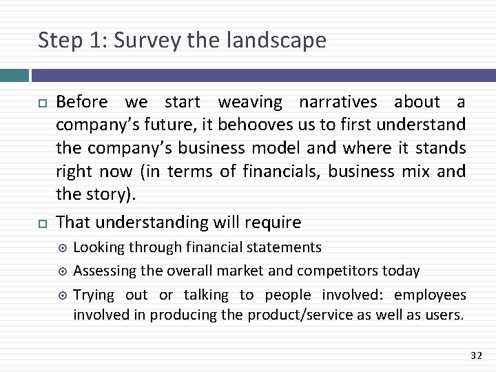 Step 1: Survey the landscape Before we start weaving narratives about a company’s future,