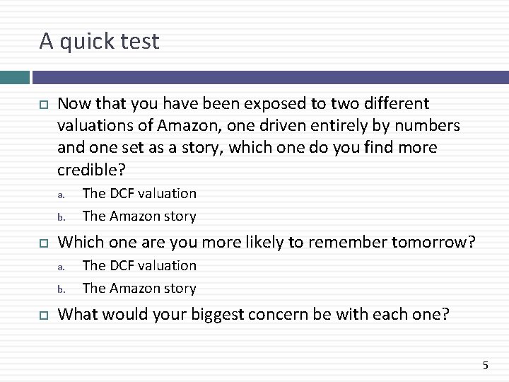 A quick test Now that you have been exposed to two different valuations of