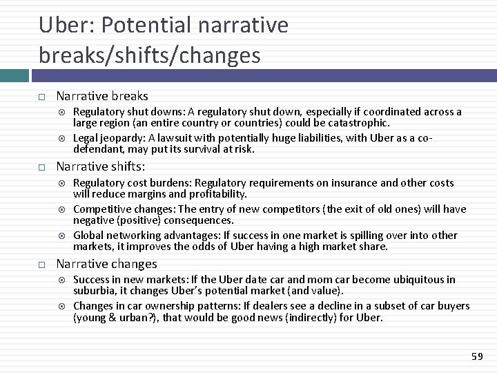 Uber: Potential narrative breaks/shifts/changes Narrative breaks Narrative shifts: Regulatory shut downs: A regulatory shut