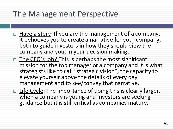 The Management Perspective Have a story: If you are the management of a company,