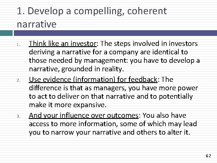1. Develop a compelling, coherent narrative 1. 2. 3. Think like an investor: The