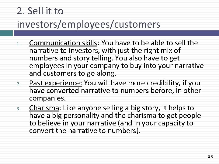2. Sell it to investors/employees/customers 1. 2. 3. Communication skills: You have to be