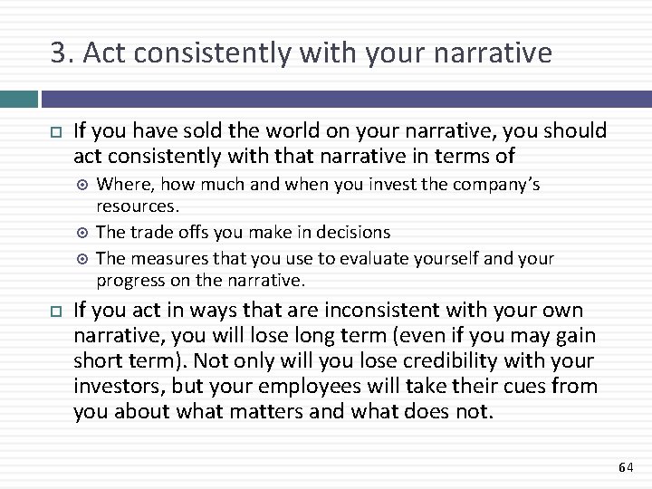 3. Act consistently with your narrative If you have sold the world on your