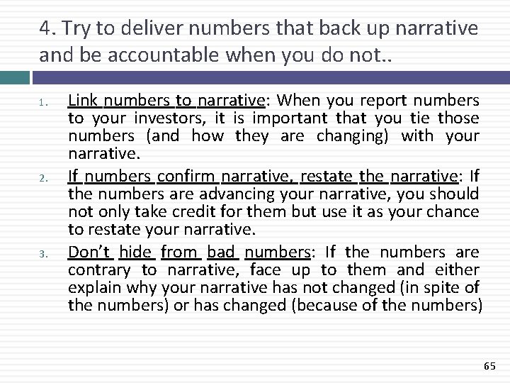 4. Try to deliver numbers that back up narrative and be accountable when you
