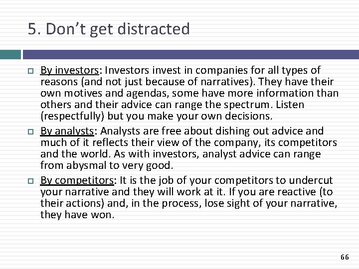 5. Don’t get distracted By investors: Investors invest in companies for all types of