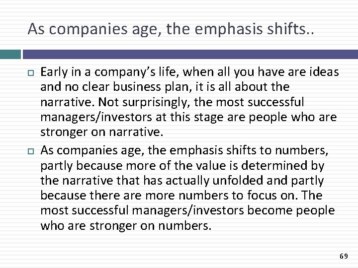 As companies age, the emphasis shifts. . Early in a company’s life, when all