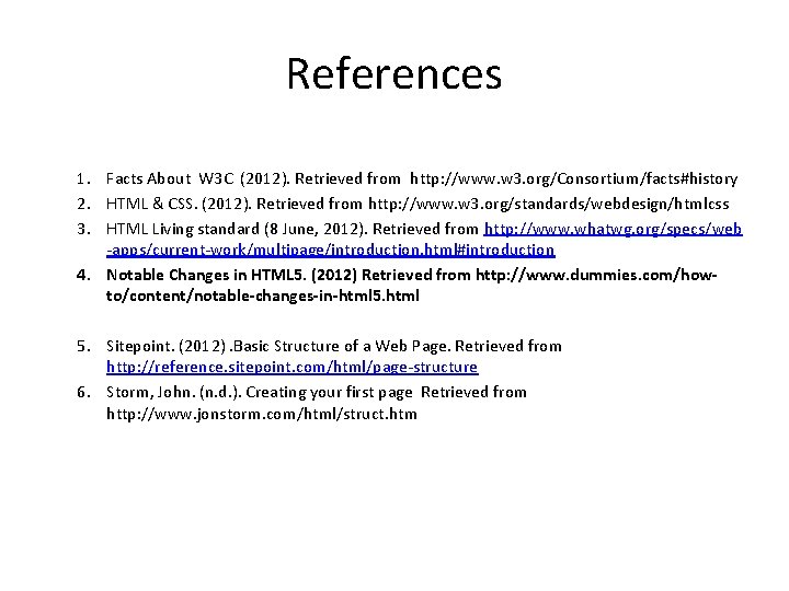 References 1. Facts About W 3 C (2012). Retrieved from http: //www. w 3. References 1. Facts About W 3 C (2012). Retrieved from http: //www. w 3.