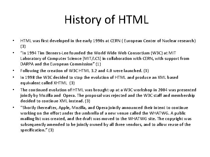 History of HTML • • • HTML was first developed in the early 1990 History of HTML • • • HTML was first developed in the early 1990