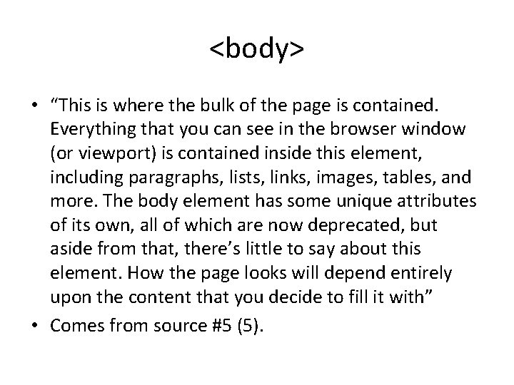 <body> • “This is where the bulk of the page is contained. Everything that <body> • “This is where the bulk of the page is contained. Everything that