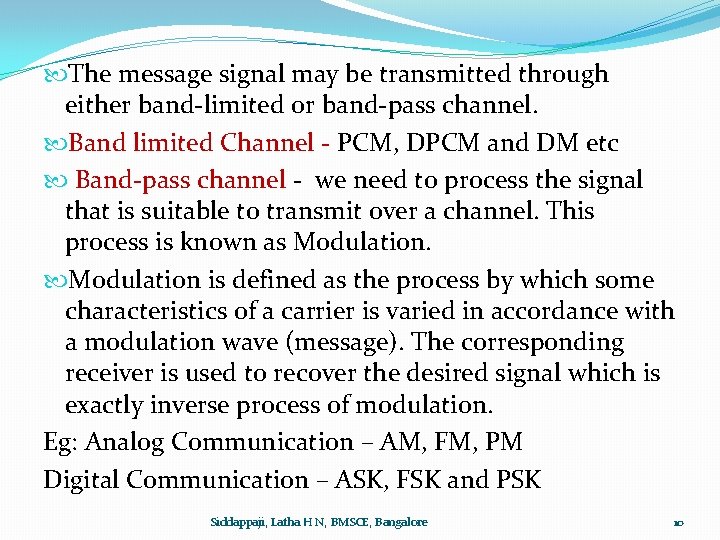  The message signal may be transmitted through either band-limited or band-pass channel. Band