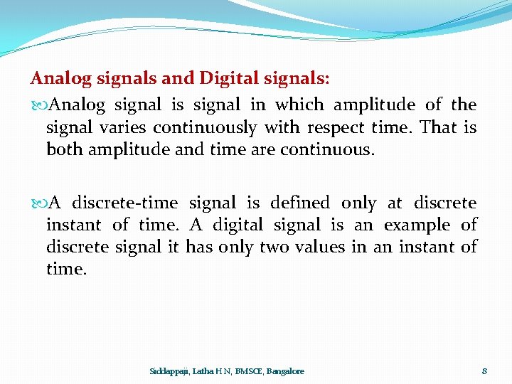 Analog signals and Digital signals: Analog signal is signal in which amplitude of the