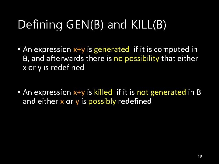 Defining GEN(B) and KILL(B) • An expression x+y is generated if it is computed