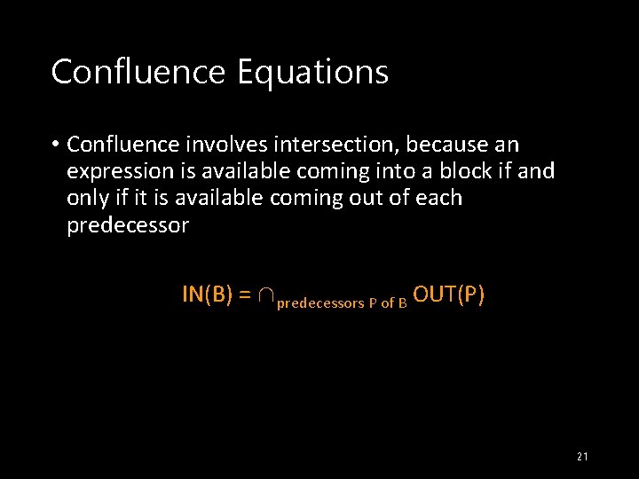 Confluence Equations • Confluence involves intersection, because an expression is available coming into a