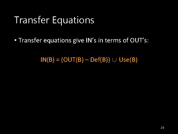 Transfer Equations • Transfer equations give IN’s in terms of OUT’s: IN(B) = (OUT(B)