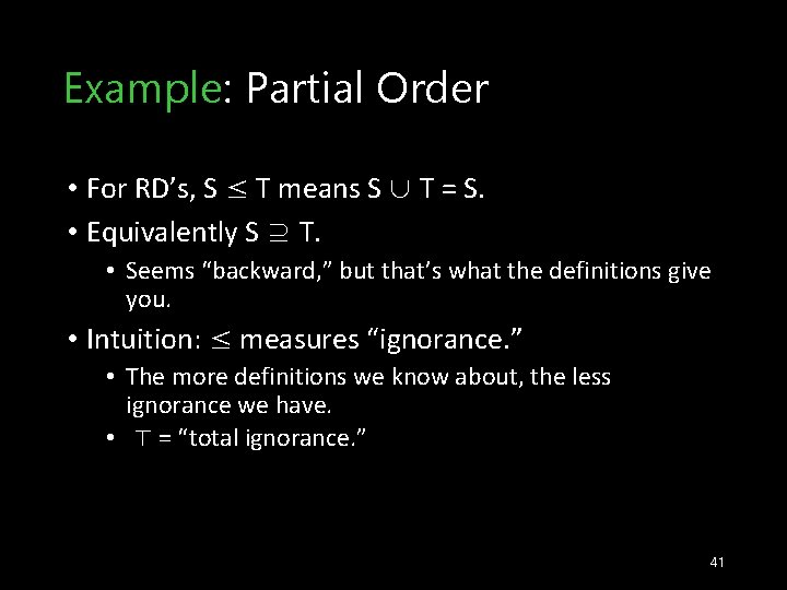 Example: Partial Order • For RD’s, S ≤ T means S ∪ T =