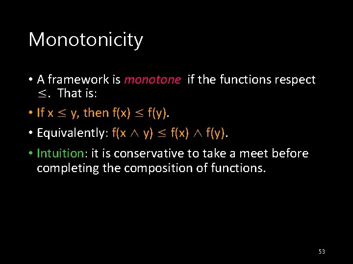 Monotonicity • A framework is monotone if the functions respect ≤. That is: •