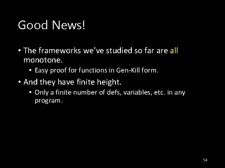 Good News! • The frameworks we’ve studied so far are all monotone. • Easy