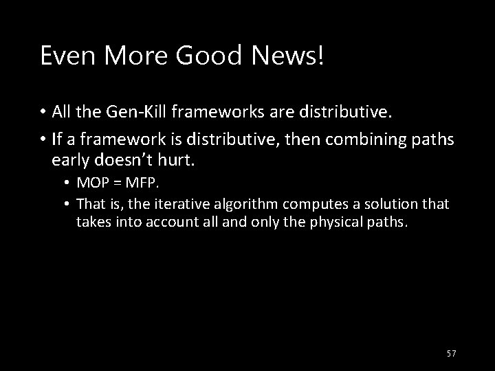 Even More Good News! • All the Gen-Kill frameworks are distributive. • If a