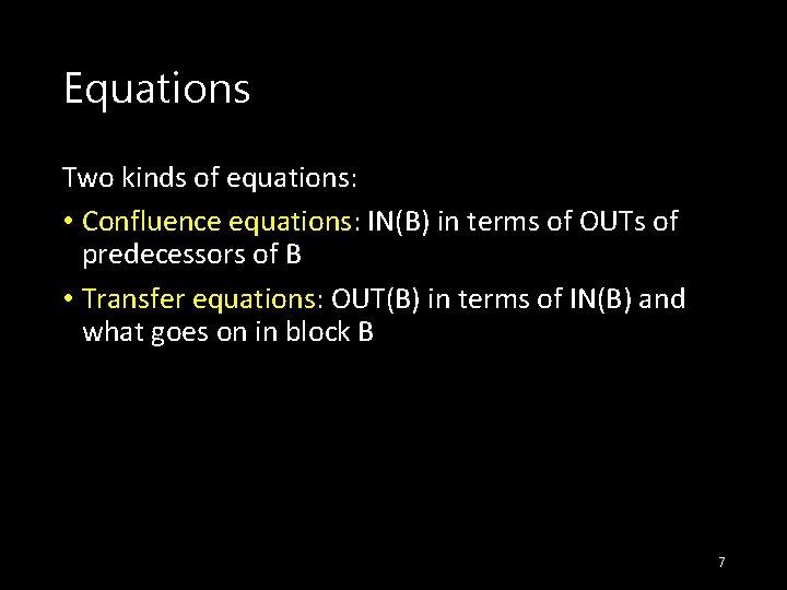Equations Two kinds of equations: • Confluence equations: IN(B) in terms of OUTs of
