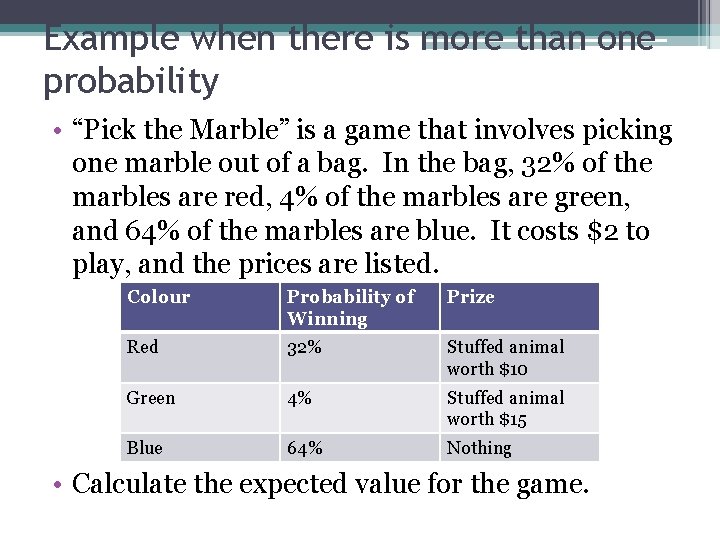 Example when there is more than one probability • “Pick the Marble” is a