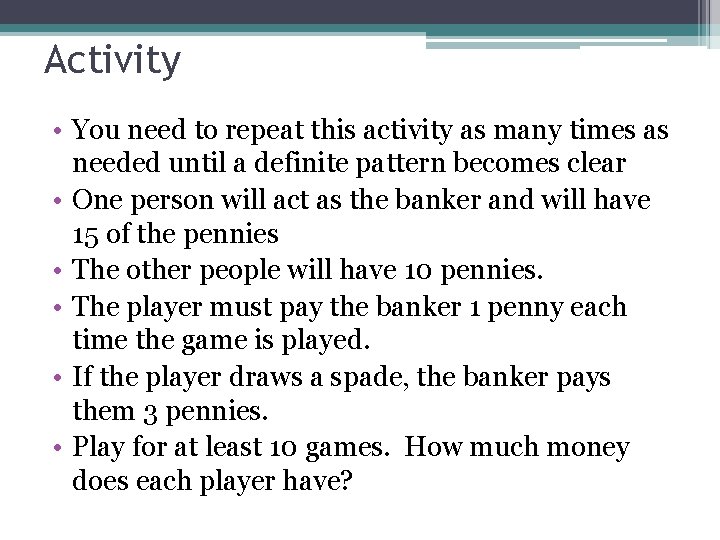 Activity • You need to repeat this activity as many times as needed until