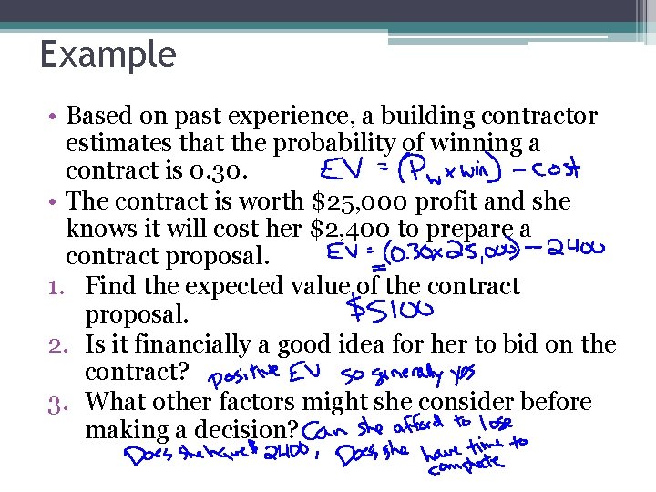 Example • Based on past experience, a building contractor estimates that the probability of