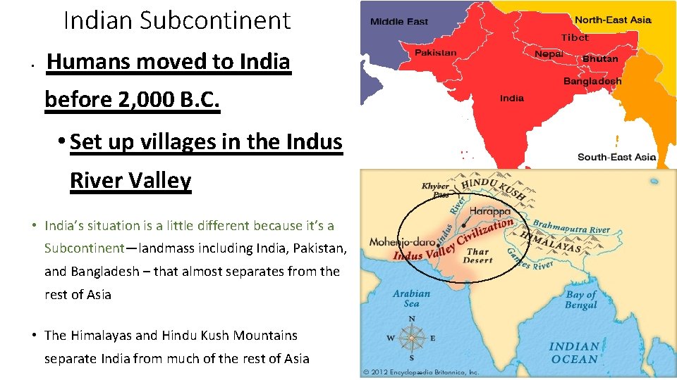 Indian Subcontinent • Humans moved to India before 2, 000 B. C. • Set