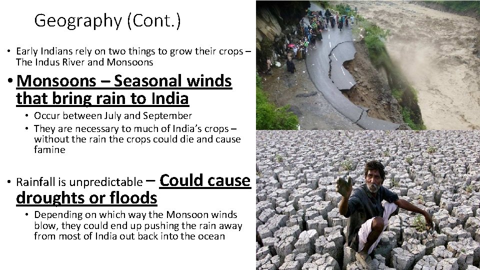 Geography (Cont. ) • Early Indians rely on two things to grow their crops
