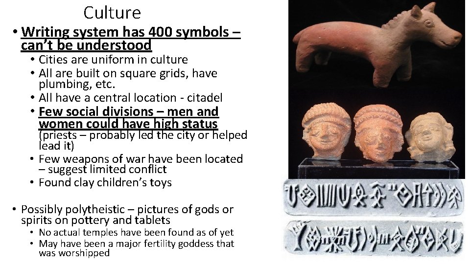 Culture • Writing system has 400 symbols – can’t be understood • Cities are