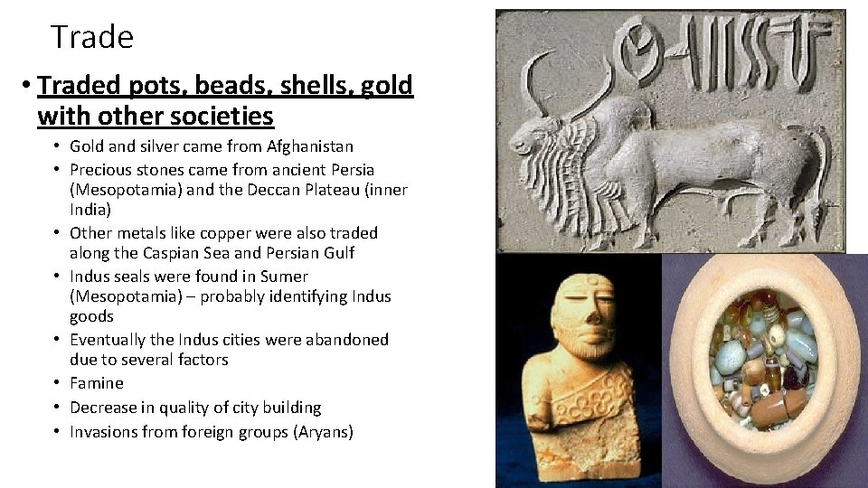 Trade • Traded pots, beads, shells, gold with other societies • Gold and silver