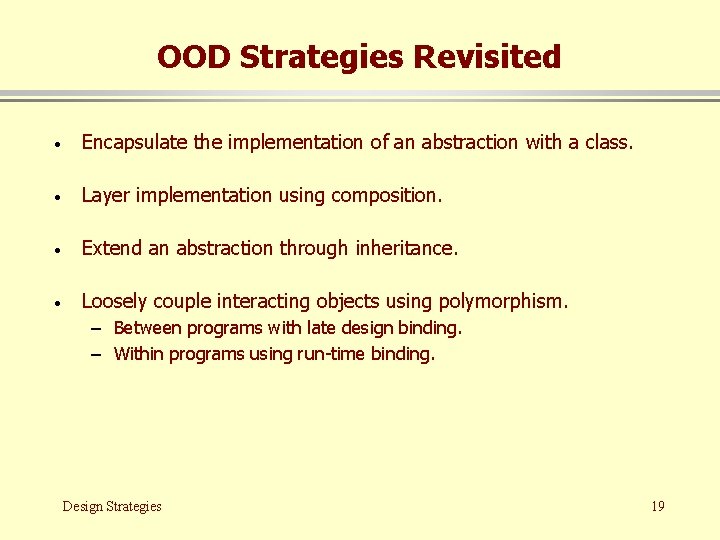 OOD Strategies Revisited · Encapsulate the implementation of an abstraction with a class. ·