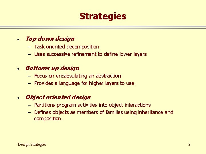 Strategies · Top down design – Task oriented decomposition – Uses successive refinement to