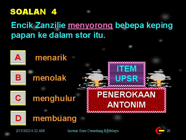 SOALAN 4 Encik Zanzilie menyorong bebepa keping papan ke dalam stor itu. A menarik