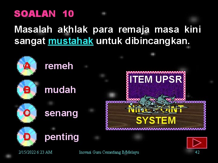 SOALAN 10 Masalah akhlak para remaja masa kini sangat mustahak untuk dibincangkan. A B