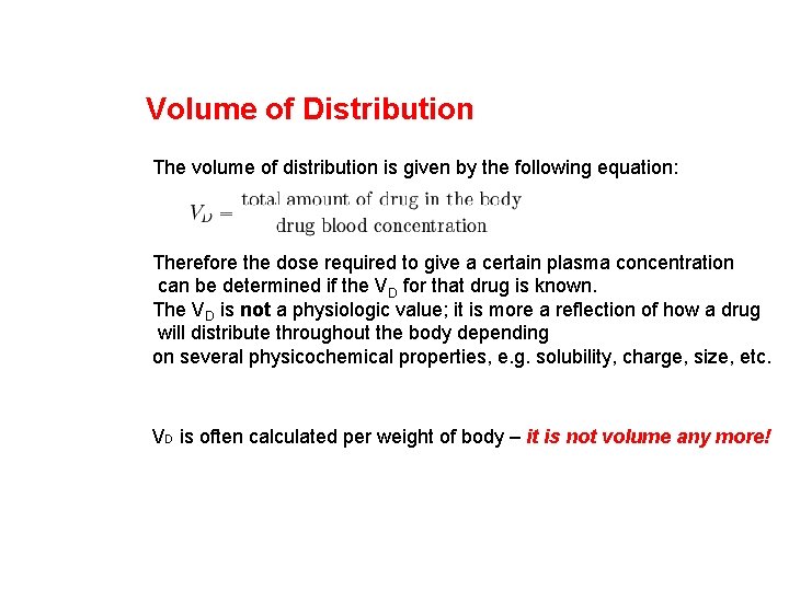 Volume of Distribution The volume of distribution is given by the following equation: Therefore