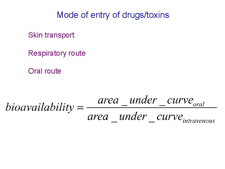 Mode of entry of drugs/toxins Skin transport Respiratory route Oral route 