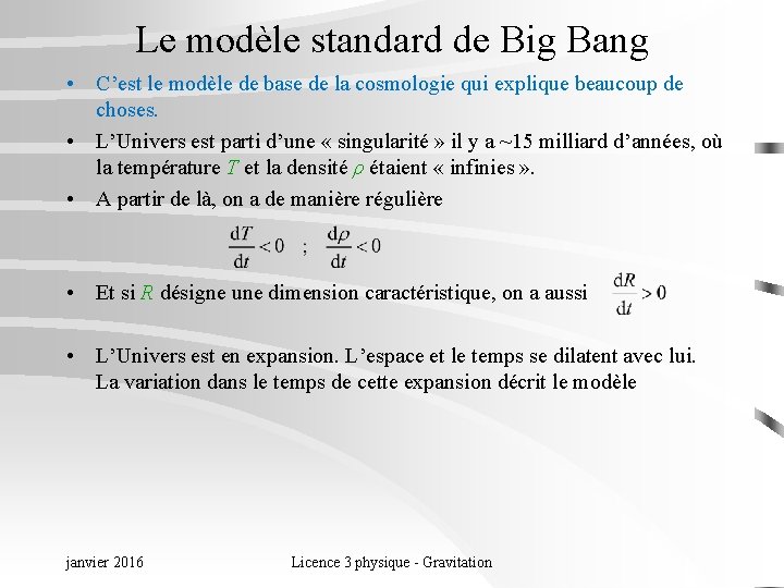 Le modèle standard de Big Bang • C’est le modèle de base de la