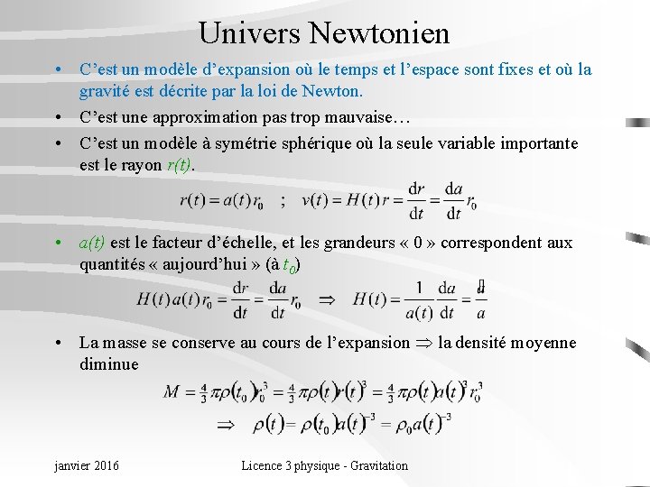 Univers Newtonien • C’est un modèle d’expansion où le temps et l’espace sont fixes